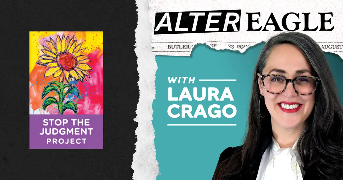 Image featuring the Alter Eagle podcast with Laura Crago branding and Stop The Judgment Project
